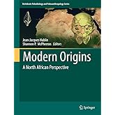 Modern Origins: A North African Perspective (Vertebrate Paleobiology and Paleoanthropology)