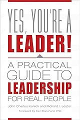 Yes, You're a Leader! A Practical Guide to Leadership for Real People Kindle Edition
