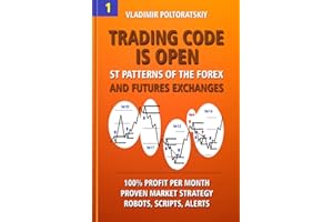 Trading Code is Open: ST Patterns of the Forex and Futures Exchanges, 100% Profit per Month, Proven Market Strategy, Robots, 