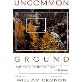 Uncommon Ground: Rethinking the Human Place in Nature