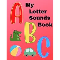ABC Letter Sounds Phonics Book for Kids: Learn the Sounds