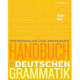 Handbuch zur deutschen Grammatik: Wiederholen Und Anwenden (German Edition)