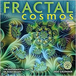 Fractal Cosmos 2020 Wall Calendar: The Mathematical Art of Alice Kelley Fractal Cosmos 2020 Wall Calendar: The Mathematical Art of Alice Kelley
