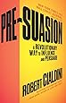 Pre-Suasion: A Revolutionary Way to Influence and Persuade