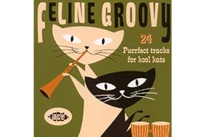 Feline Groovy: 24 Purrfect Tracks for Kool Kats