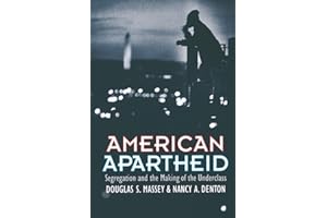 American Apartheid: Segregation and the Making of the Underclass