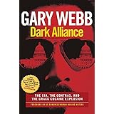Dark Alliance: Movie Tie-In Edition: The CIA, the Contras, and the Crack Cocaine Explosion