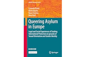 Queering Asylum in Europe: Legal and Social Experiences of Seeking International Protection on grounds of Sexual Orientation 