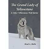 The Grand Lady of Yellowstone: & Other Yellowstone Wolf Stories