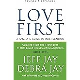 Love First: A Family's Guide to Intervention