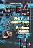 Story and Simulations for Serious Games: Tales from the Trenches by Nick Iuppa, Terry Borst