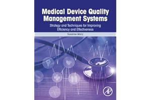 Medical Device Quality Management Systems: Strategy and Techniques for Improving Efficiency and Effectiveness