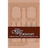 The Craft of Thought: Meditation, Rhetoric, and the Making of Images, 400–1200 (Cambridge Studies in Medieval Literature, Ser
