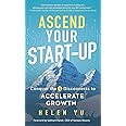 Ascend Your Start-Up: Conquer the 5 Disconnects to Accelerate Growth