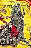 A Brief Guide to the Greek Myths (Brief Histories (Paperback)) by 
