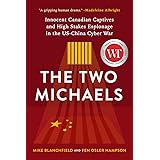 The Two Michaels: Innocent Canadian Captives and High Stakes Espionage in the US-China Cyber War