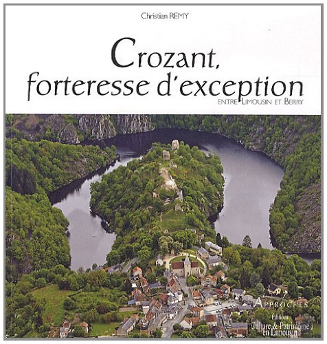 Crozant, forteresse d'exception