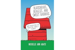 Blockheads, Beagles, and Sweet Babboos: New Perspectives on Charles M. Schulz's Peanuts