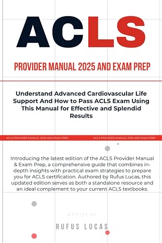 ACLS PROVIDER MANUAL 2025 & EXAM PREP: Understand Advanced ...