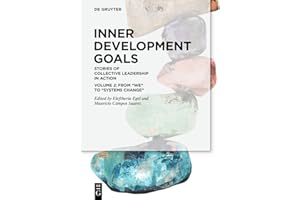 Inner Development Goals: Stories of Collective Leadership in Action, Volume 2: From “We” to “Systems Change”