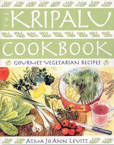 The Kripalu Cookbook: Gourmet Vegetarian Recipes, by Atma Jo Ann Levitt