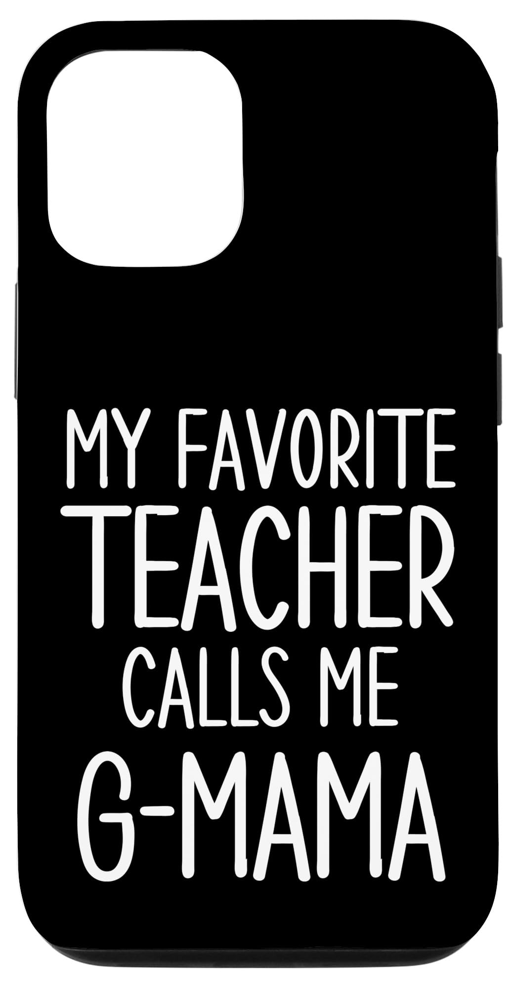 iPhone 14 Pro My Favorite Teacher Calls Me G-Mama Grandma Grandchild Women Case