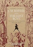 J. M. Barrie and the Lost Boys: The Real Story Behind Peter Pan by Andrew Birkin