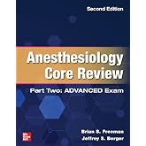 Anesthesiology Core Review: Part Two ADVANCED Exam, Second Edition