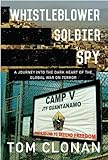 Whistleblower, Soldier, Spy: A Journey into the Dark Heart of the Global War on Terror by Tom Clonan