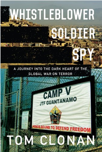 Whistleblower, Soldier, Spy: A Journey into the Dark Heart of the Global War on Terror by Tom Clonan