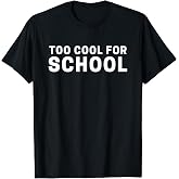 Too Cool for School T-Shirt