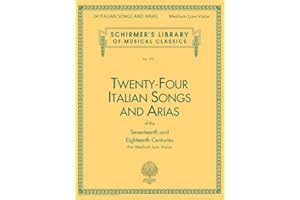 Twenty-Four Italian Songs and Arias for Medium Low Voice | Classical Vocal Sheet Music with Piano Accompaniment | Baroque and