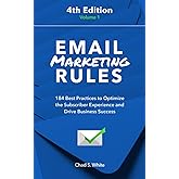 Email Marketing Rules: 184 Best Practices to Optimize the Subscriber Experience and Drive Business Success