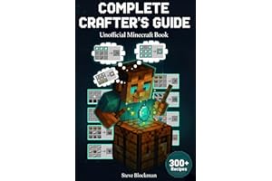 The Ultimate Minecraft Crafting Bible: Every Recipe, Pro Tip, and Hidden Trick for Crafting Tools, Armor, Redstone, and More.