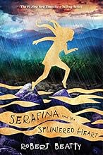 Serafina and the Splintered Heart (A Serafina Novel)