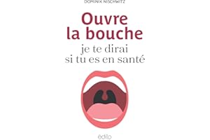 Ouvre la bouche, je te dirai si tu es en santé (French Edition)