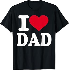 I Love Dad T-Shirt