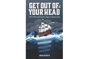 Get Out of Your Head Vol. 2: Navigating the Abyss of Depression