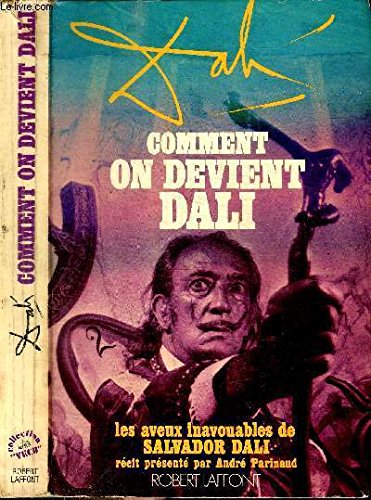 Download Comment on devient Dali. Les aveux inavouables de Salvador Dali.