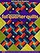 Phenomenal Fat Quarters: New Projects with Tips To Inspire & Enhance Your Quiltmaking by M'Liss Rae Hawley
