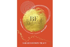 BE Beloved: An Intimate, Extraordinary Journey with Jesus