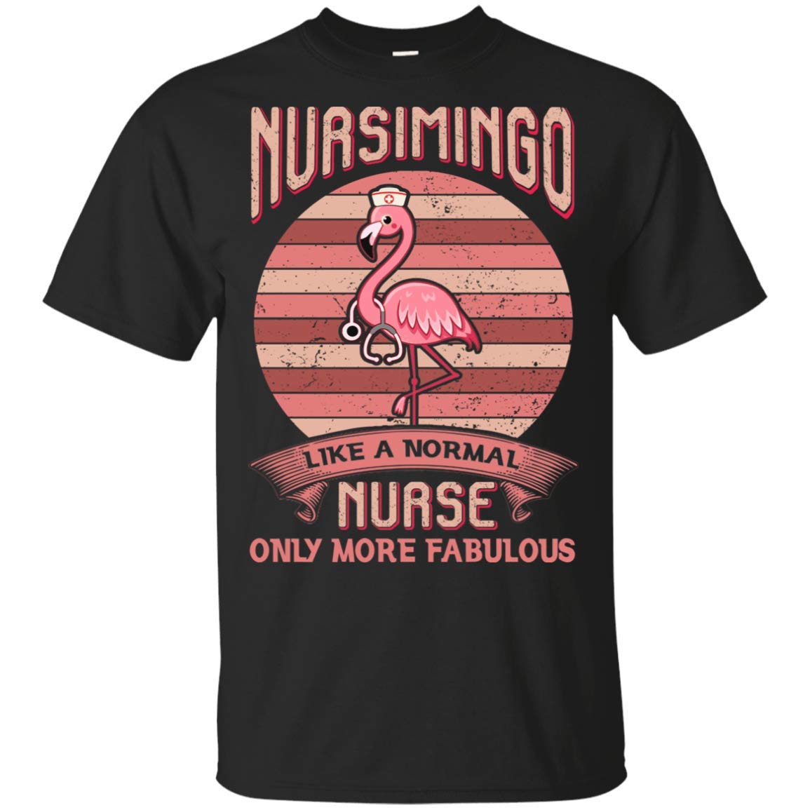 Nursimingo Like A Normal Nurse Only More Fabulous Pink Flamingo T-shirt - Nurse Live Love 