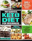 The Essential Keto Diet for Beginners: 600+ Affordable, Quick & Easy Ketogenic Recipes | Lose Weight by Raelynn Smith