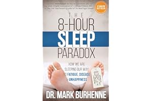 The 8-Hour Sleep Paradox: How We Are Sleeping Our Way to Fatigue, Disease and Unhappiness