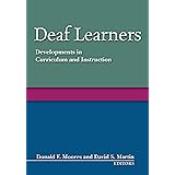Deaf Learners: Developments in Curriculum and Instruction