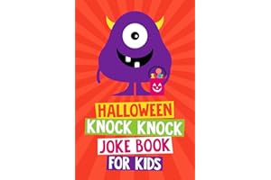 Halloween Knock Knock Joke Book for Kids: Halloween Gifts for Kids 6 - 12 Years Old (Halloween Joke Books for Kids Series)