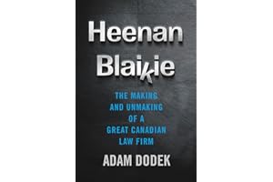 Heenan Blaikie: The Making and Unmaking of a Great Canadian Law Firm (Law and Society)