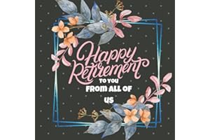 Happy Retirement to You from All of Us: Retirement Book to Sign, leaving Work book to Sign, Congratulations Book, Message Log