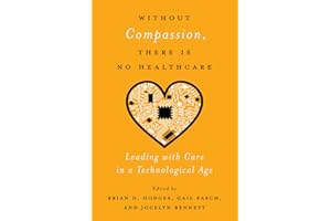 Without Compassion, There Is No Healthcare: Leading with Care in a Technological Age