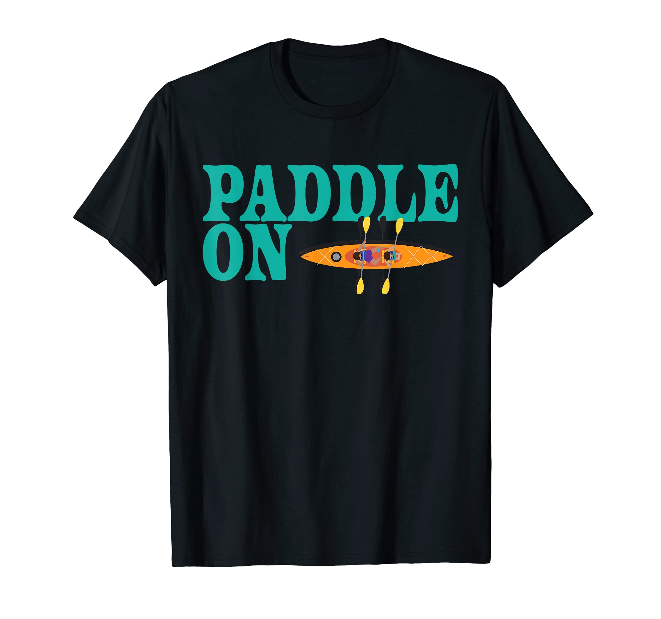 Paddle On, Kayak, Cute Summer tee Kayaking, paddling, water T-Shirt